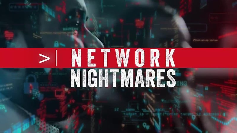Network Nightmares